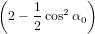 (           )
 2 − 1cos2α0
     2