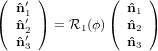 (     )        (     )
   ˆn′1             ˆn1
(  ˆn′2 ) = R1(ϕ)(  ˆn2 )
   ˆn′3             ˆn3
