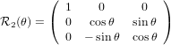        (  1    0      0  )
R2(θ) = ( 0   cosθ   sin θ )
          0  − sinθ  cosθ
