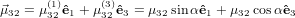 ⃗μ32 = μ(1)ˆe1 + μ(3)ˆe3 = μ32sinαˆe1 +μ32cosα ˆe3
      32      32
