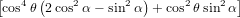 [    (              )           ]
cos4θ 2 cos2α − sin2α  + cos2θ sin2α