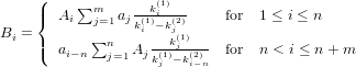 (|    ∑m     --k(1i)--
     {  Ai  j=1ajk(i1)−k(2j)     for  1 ≤ i ≤ n
Bi = |(      ∑n     ---k(j1)--
        ai−n   j=1Ajk(j1)−k(i−2)n  for  n < i ≤ n+ m