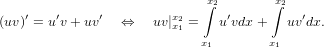 x∫2       ∫x2
(uv)′ = u′v + uv′ ⇔   uv|x2x1 =   u′vdx+   uv′dx.
                            x1        x1