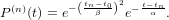 (n)     − tn−t0 2 − t−-tn
P  (t) = e ( β ) e  α .