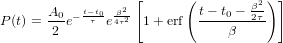                   [      (        β2) ]
P(t) = A0-e− t−τt0e4β2τ2 1 +erf t−-t0 −-2τ
       2                       β
