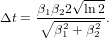           √---
Δt = β∘1β22-ln2.
       β21 +β22
